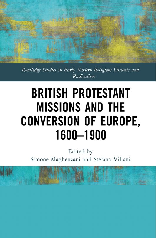 Front cover_British Protestant Missions And The Conversion Of Europe, 1600-1900