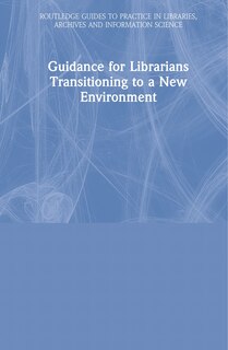 Front cover_Guidance For Librarians Transitioning To A New Environment