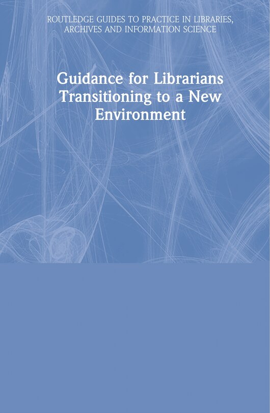 Front cover_Guidance For Librarians Transitioning To A New Environment