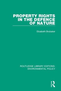 Front cover_Property Rights In The Defence Of Nature