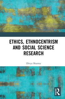 Front cover_Ethics, Ethnocentrism And Social Science Research