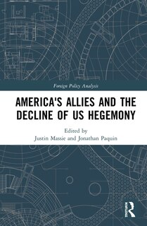 Front cover_America's Allies And The Decline Of Us Hegemony