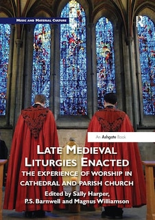Front cover_Late Medieval Liturgies Enacted