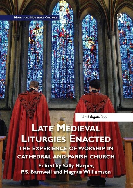 Front cover_Late Medieval Liturgies Enacted