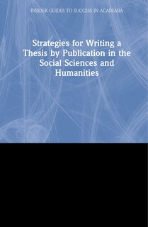 Front cover_Strategies For Writing A Thesis By Publication In The Social Sciences And Humanities