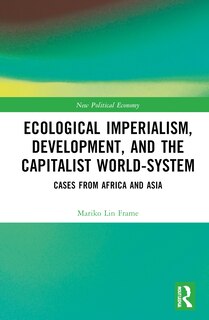 Front cover_Ecological Imperialism, Development, And The Capitalist World-system