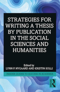 Couverture_Strategies For Writing A Thesis By Publication In The Social Sciences And Humanities