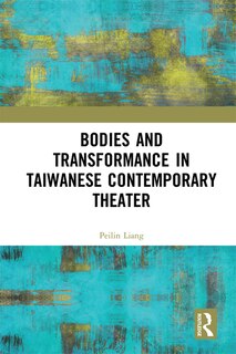 Couverture_Bodies And Transformance In Taiwanese Contemporary Theater