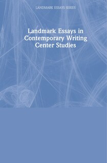 Couverture_Landmark Essays In Contemporary Writing Center Studies