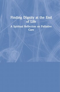Front cover_Finding Dignity At The End Of Life