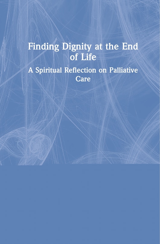 Front cover_Finding Dignity At The End Of Life
