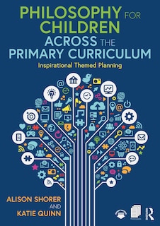 Front cover_Philosophy For Children Across The Primary Curriculum