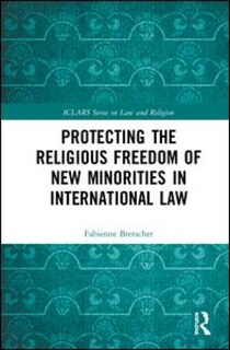 Front cover_Protecting The Religious Freedom Of New Minorities In International Law