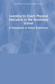 Front cover_Learning To Teach Physical Education In The Secondary School