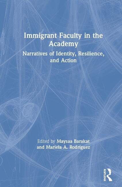 Front cover_Immigrant Faculty In The Academy