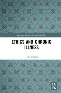 Front cover_Ethics And Chronic Illness