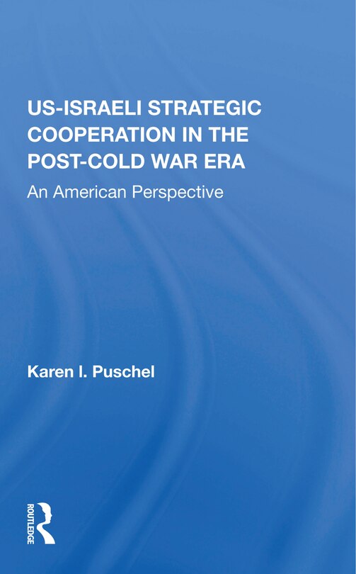Couverture_U.s. - Israeli Strategic Cooperation In The Post-cold War Era