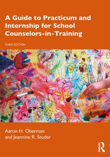 Front cover_A Guide To Practicum And Internship For School Counselors-in-training
