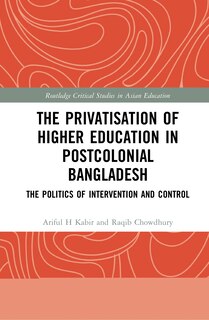 Couverture_The Privatisation Of Higher Education In Postcolonial Bangladesh