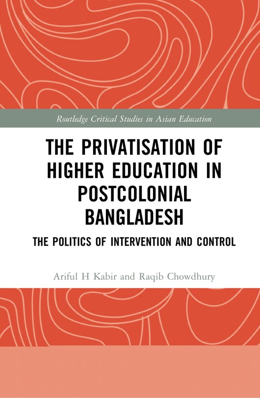 Couverture_The Privatisation Of Higher Education In Postcolonial Bangladesh