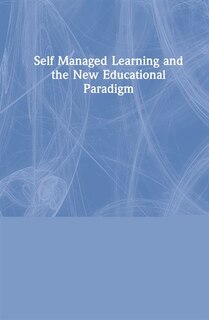 Front cover_Self Managed Learning And The New Educational Paradigm