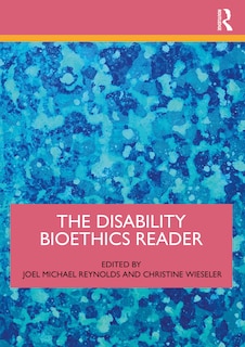 Front cover_The Disability Bioethics Reader