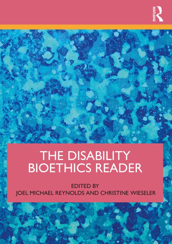 Front cover_The Disability Bioethics Reader