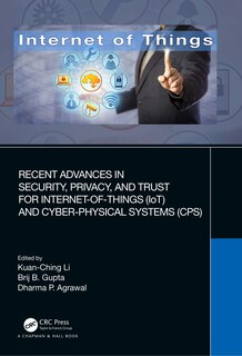 Front cover_Recent Advances In Security, Privacy, And Trust For Internet Of Things (iot) And Cyber-physical Systems (cps)