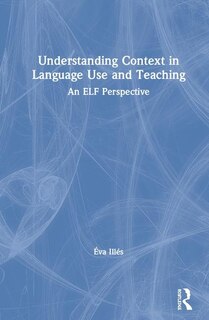 Front cover_Understanding Context In Language Use And Teaching