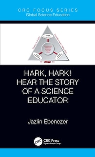 Front cover_Hark, Hark! Hear The Story Of A Science Educator