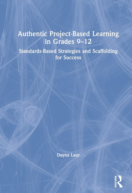 Front cover_Authentic Project-based Learning In Grades 9-12