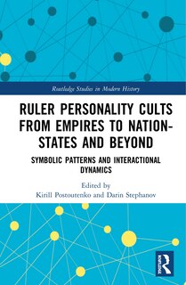 Couverture_Ruler Personality Cults From Empires To Nation-states And Beyond
