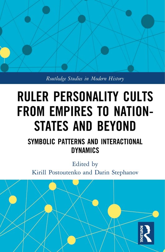 Couverture_Ruler Personality Cults From Empires To Nation-states And Beyond