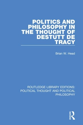 Politics And Philosophy In The Thought Of Destutt De Tracy