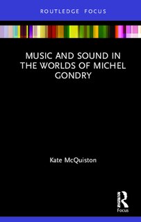 Front cover_Music And Sound In The Worlds Of Michel Gondry