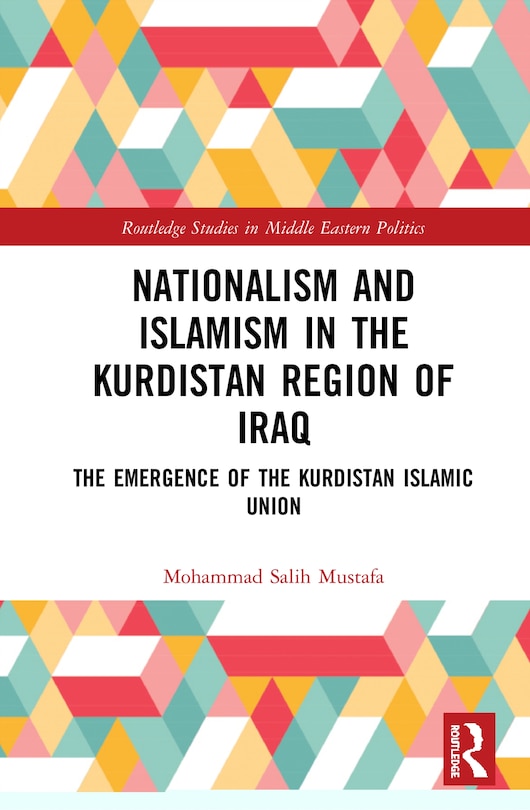 Front cover_Nationalism And Islamism In The Kurdistan Region Of Iraq