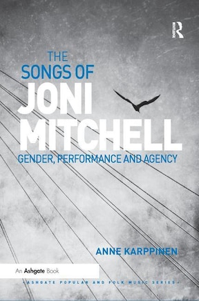 The Songs Of Joni Mitchell: Gender, Performance And Agency