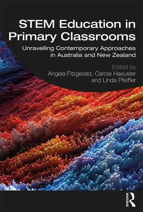 Stem Education In Primary Classrooms: Unravelling Contemporary Approaches In Australia And New Zealand