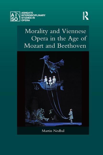 Front cover_Morality And Viennese Opera In The Age Of Mozart And Beethoven