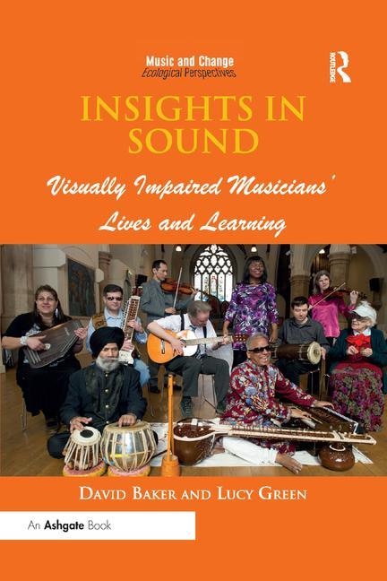 Insights In Sound: Visually Impaired Musicians' Lives And Learning