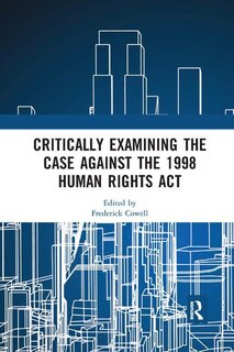 Front cover_Critically Examining The Case Against The 1998 Human Rights Act