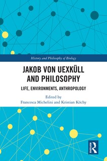 Front cover_Jakob Von Uexkull And Philosophy
