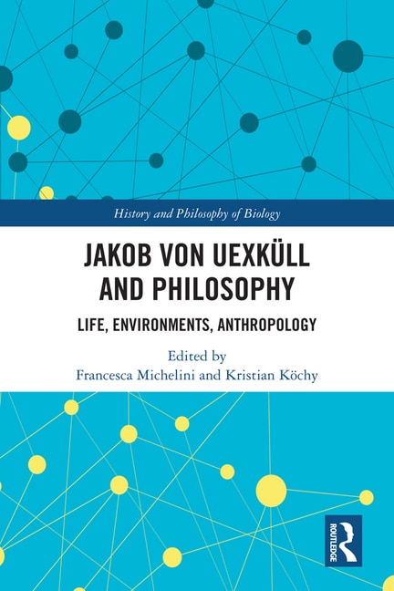 Front cover_Jakob Von Uexkull And Philosophy