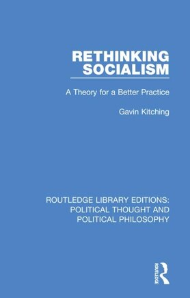 Rethinking Socialism: A Theory For A Better Practice