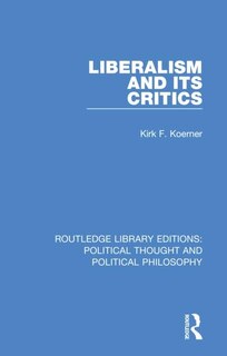 Front cover_Liberalism And Its Critics