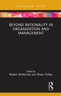 Front cover_Beyond Rationality In Organization And Management