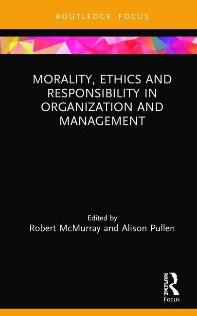 Front cover_Morality, Ethics And Responsibility In Organization And Management