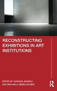 Front cover_Reconstructing Exhibitions in Art Institutions