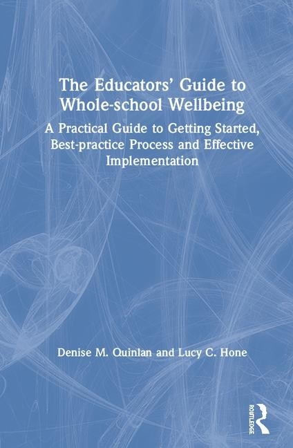 Front cover_The Educators' Guide To Whole-school Wellbeing