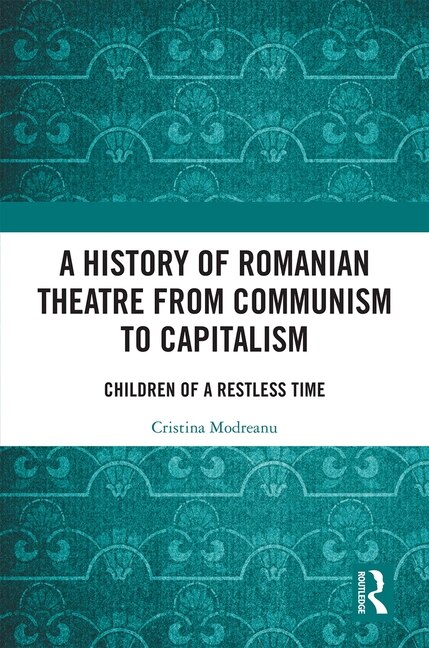 Couverture_A History Of Romanian Theatre From Communism To Capitalism